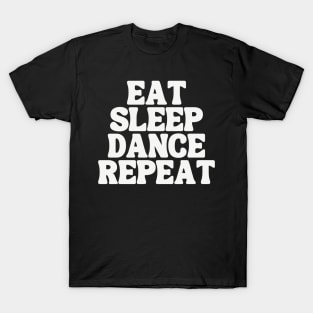 Eat Sleep Dance Repeat T-Shirt